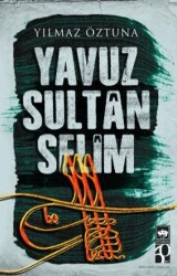 Yavuz Sultan Selim - Ötüken Neşriyat