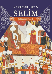 Yavuz Sultan Selim - Türk Tarih Kurumu Yayınları