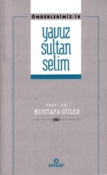 Yavuz Sultan Selim Önderlerimiz-18 - Ensar Neşriyat