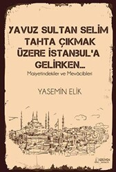 Yavuz Sultan Selim Tahta Çıkmak Üzere İstanbul’a Gelirken… - Serüven Yayınevi