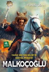 Yavuz Sultan Selim`in Kartal Pençesi Malkoçoğlu - Gülbey Yayınları