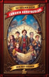 Yaz Tatilinin Gizemi: Zamanın Koruyucuları - Pamey Yayınları