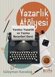 Yazarlık Atölyesi - Yaratıcı Yazarlık ve Yazma Becerileri Dersi - Bilge Kültür Sanat