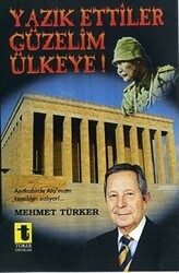 Yazık Ettiler Güzelim Ülkeye! - Toker Yayınları