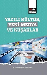 Yazılı Kültür,Yeni Medya ve Kuşaklar - Eğitim Yayınevi - Bilimsel Eserler