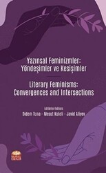 Yazınsal Feminizmler: Yöndeşimler ve Kesişimler - Literary Feminisms: Convergences and Intersections - Nobel Bilimsel Eserler