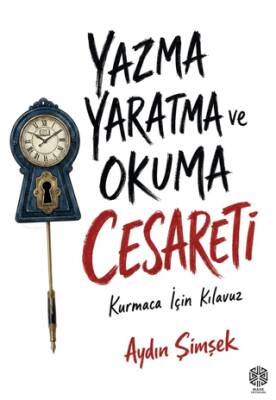 Yazma, Yaratma ve Okuma Cesareti - 1