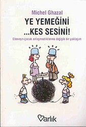 Ye Yemeğini... Kes Sesini! - Varlık Yayınları