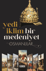 Yedi İklim Bir Medeniyet Osmanlılar - Yedikıta Kitaplığı