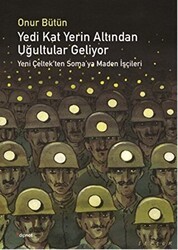 Yedi Kat Yerin Altından Uğultular Geliyor - Dipnot Yayınları