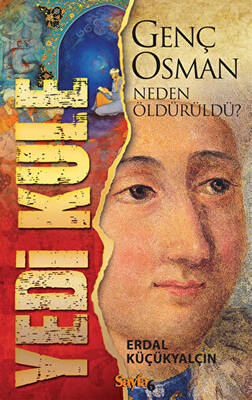 Yedi Kule - Genç Osman Neden Öldürüldü? - 1