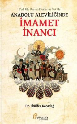 Yedi Ulu Ozan’ın Eserlerine Tekitle Anadolu Aleviliğinde İmamet İnancı - 1