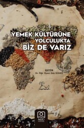 Yemek Kültürüne Yolculukta Biz de Varız - Necmettin Erbakan Üniversitesi Yayınları