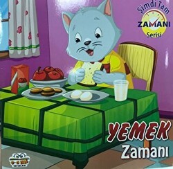 Yemek Zamanı - Şimdi Tam Zamanı Serisi - 0-6 Yaş Yayınları