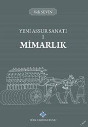 Yeni Assur Sanatı 1 - Mimarlık - Türk Tarih Kurumu Yayınları