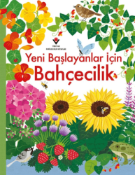Yeni Başlayanlar İçin Bahçecilik - TÜBİTAK Yayınları