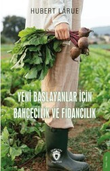 Yeni Başlayanlar İçin Bahçecilik ve Fidancılık - Dorlion Yayınları