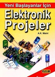 Yeni Başlayanlar İçin Elektronik Projeler - Bilim Teknik Yayınevi