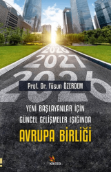 Yeni Başlayanlar İçin Güncel Gelişmeler Işığında Avrupa Birliği - Kriter Yayınları