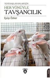 Yeni Başlayanlar İçin Her Yönüyle Tavşancılık - Dorlion Yayınları