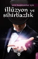 Yeni Başlayanlar İçin İllüzyon ve Sihirbazlık - Dorlion Yayınları