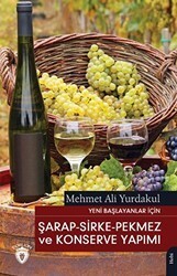 Yeni Başlayanlar İçin Şarap - Sirke - Pekmez ve Konserve Yapımı - Dorlion Yayınları