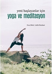 Yeni Başlayanlar İçin Yoga ve Meditasyon - Satori Yayınevi