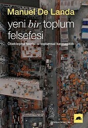 Yeni Bir Toplum Felsefesi: Öbekleşme Kuramı ve Toplumsal Karmaşıklık - Kolektif Kitap