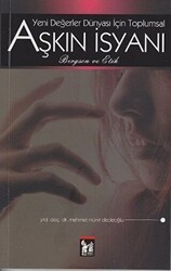 Yeni Değerler İsyanı İçin Toplumsal Aşkın İsyanı - Altın Post Yayıncılık