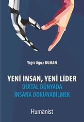 Yeni İnsan, Yeni Lider: Dijital Dünyada İnsana Dokunabilmek - Hümanist Kitap Yayıncılık