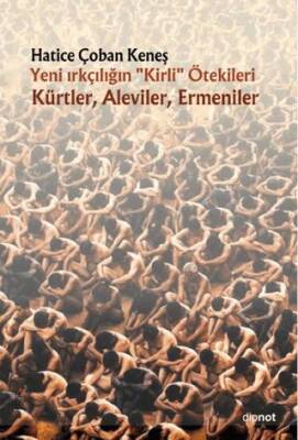 Yeni Irkçılığın Kirli ötekileri Kürtler, Aleviler, Ermeniler - 1