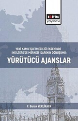 Yeni Kamu İşletmeciliği Ekseninde İngiltere’de Merkezi İdarenin Dönüşümü:Yürütücü Ajanslar - Eğitim Yayınevi - Bilimsel Eserler