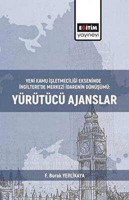 Yeni Kamu İşletmeciliği Ekseninde İngiltere’de Merkezi İdarenin Dönüşümü:Yürütücü Ajanslar - 1