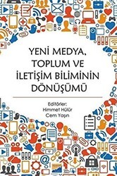 Yeni Medya Toplum ve İletişim Biliminin Dönüşümü - Siyasal Kitabevi - Akademik Kitaplar