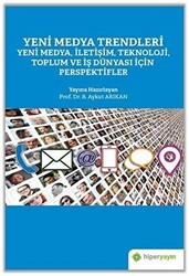 Yeni Medya Trendleri Yeni Medya İletişim Teknoloji Toplum ve İş Dünyası İçin Perspektifler - Hiperlink Yayınları
