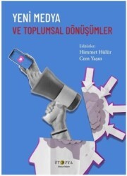 Yeni Medya ve Toplumsal Dönüşümler - Ütopya Yayınevi