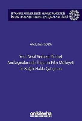 Yeni Nesil Serbest Ticaret Andlaşmalarında İlaçların Fikri Mülkiyeti ile Sağlık Hakkı Çatışması - 1