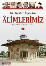 Yeni Nesilleri İnşa Eden Alimlerimiz - 2 - Erkam Yayınları