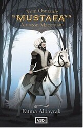 Yeni Osmanlı 21. Mustafa`nın Amazon Maceraları - Vadi Yayınları