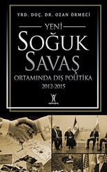Yeni Soğuk Savaş Ortamında Dış Politika 2012-2015 - Yeniyüzyıl Yayınları