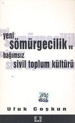 Yeni Sömürgecilik ve Bağımsız Sivil Toplum Kültürü - İlke Yayıncılık