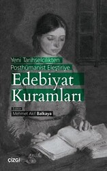Yeni Tarihselcilikten Posthümanist Eleştiriye Edebiyat Kuramları - Çizgi Kitabevi Yayınları