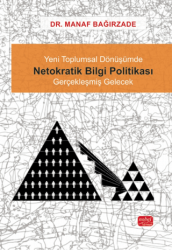 Yeni Toplumsal Dönüşümde Netokratik Bilgi Politikası - Gerçekleşmiş Gelecek - Nobel Bilimsel Eserler