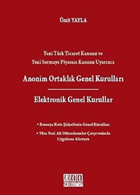 Yeni Türk Ticaret Kanunu ve Yeni Sermaye Piyasası Kanunu Uyarınca Anonim Ortaklık Genel Kurulları - Elektronik Genel Kurullar - 1
