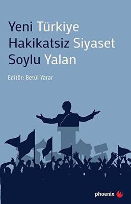 Yeni Türkiye Hakikatsiz Siyaset Soylu Yalan - 1