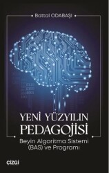 Yeni Yüzyılın Pedagojisi Beyin Algoritma Sistemi BAS ve Programı - Çizgi Kitabevi Yayınları
