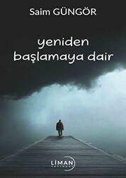 Yeniden Başlamaya Dair - Liman Yayınevi