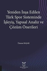 Yeniden İnşa Edilen Türk Spor Sisteminde İşleyiş Yapısal Analiz ve Çözüm Önerileri - Akademisyen Kitabevi