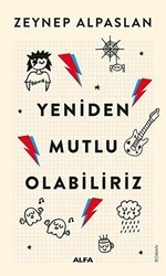 Yeniden Mutlu Olabiliriz - Alfa Yayınları