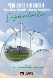 Yenilenebilir Enerji: İktisat, Finans, Mühendislik ve Pazarlama Perspektifinden Değerlendirmeler - Efe Akademi Yayınları